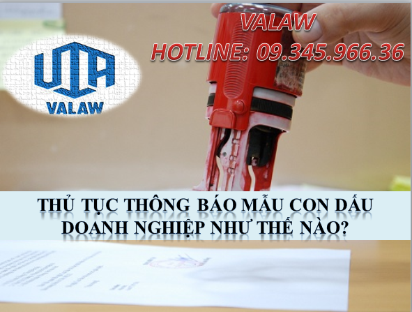 THỦ TỤC THÔNG BÁO MẪU CON DẤU DOANH NGHIỆP NHƯ THẾ NÀO?